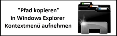 „Pfad kopieren“ in das Windows 10 Kontextmenü hinzufügen