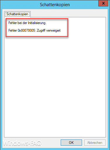 Schattenkopien Fehler bei der Initialisierung Fehler 0x80070005 Zugriff verweigert