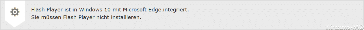 Flash Player ist in Windows 10 mit Microsoft Edge integriert. Sie müssen Flash Player nicht installieren.