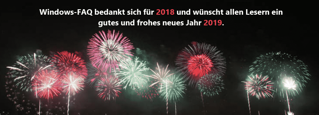 Windows-FAQ bedankt sich für 2018 und wünscht allen Lesern ein gutes und frohes neues Jahr 2019