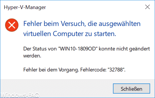 Fehlercode 32788 – Fehler beim Versuch die ausgewählten virtuellen Computer zu starten
