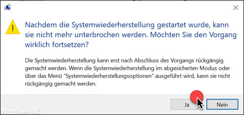 Nachdem die Systemwiederherstellung gestartet wurde, kann sie nicht mehr unterbrochen werden.