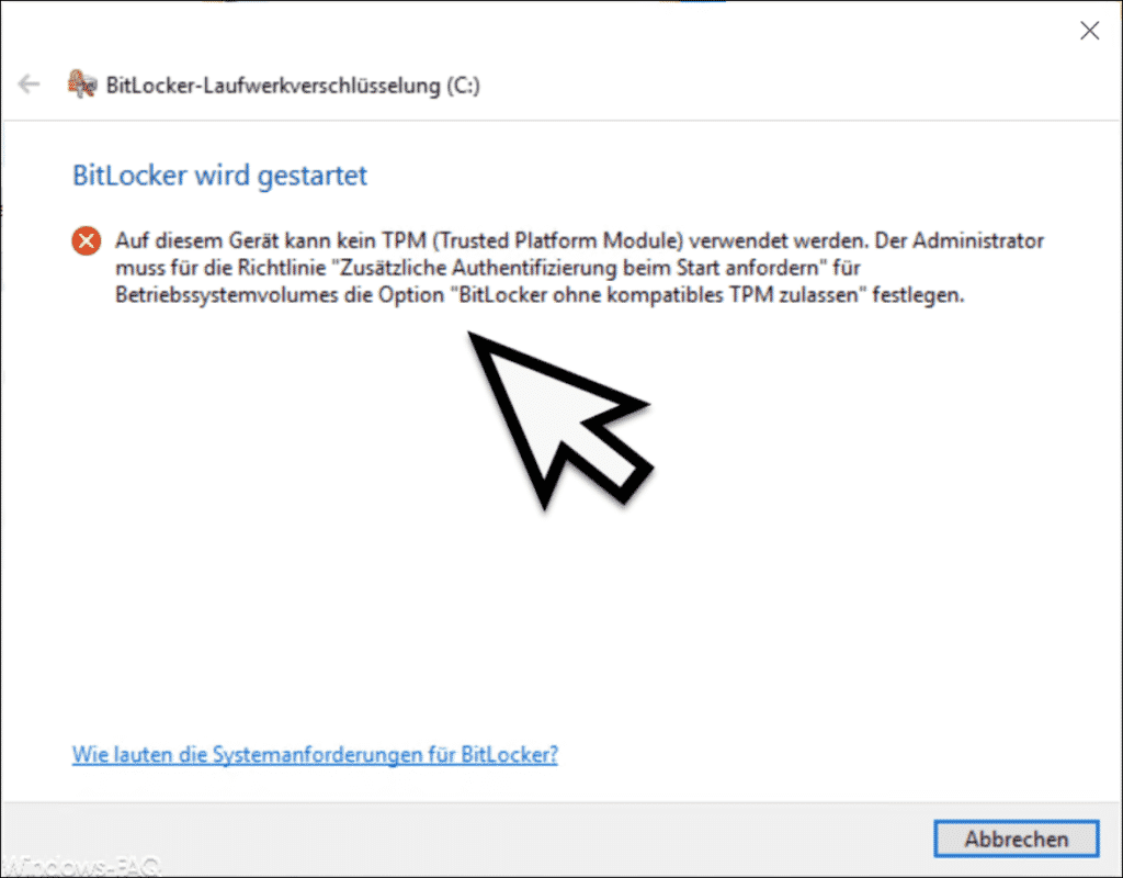 Auf diesem Geräte kann kein TPM verwendet werden. Der Administrator muss die Richtlinie "Zusätzliche Authentifizierung beim Start anfordern" für Betriebssystemvolumes die Option "Bitlocker ohne komplatibles TPM zulassen" festlegen.