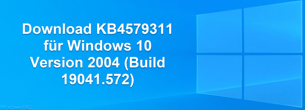 Download KB4579311 für Windows 10 Version 2004 (Build 19041.572)