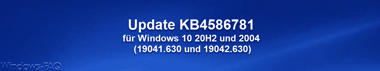 Update KB4586781 für Windows 10 20H2 und 2004 erschienen (19041.630 und 19042.630)