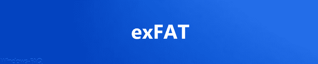 exFAT – Was ist das und wie kann ich es nutzen?