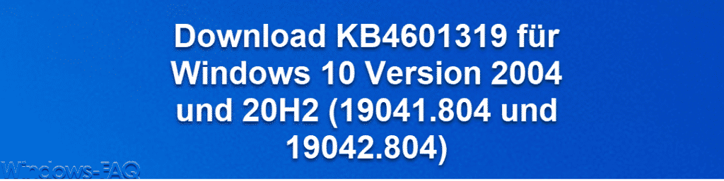 Download KB4601319 für Windows 10 Version 2004 und 20H2 (19041.804 und 19042.804)