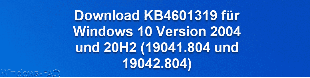 Download KB4601319 für Windows 10 Version 2004 und 20H2 (19041.804 und 19042.804)