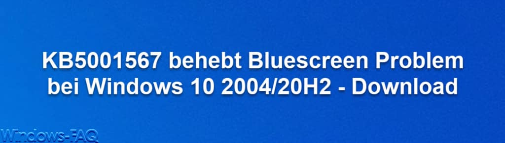 KB5001567 behebt Bluescreen Problem bei Windows 10 2004/20H2 - Download