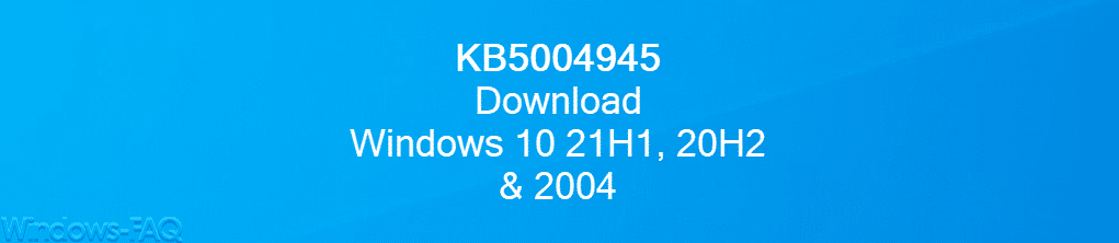 KB5004945 Download Windows 10 21H1, 20H2 & 2004