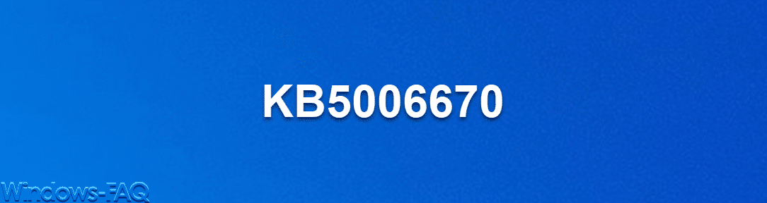 Download KB5006670 für Windows 10 21H1, 20H2 und 2004 – Build 19041.1288, 19042.1288 und 19043.1288