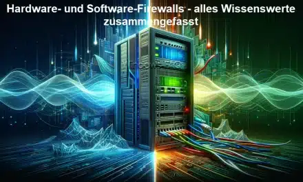 Hardware- und Software-Firewalls – alles Wissenswerte zusammengefasst