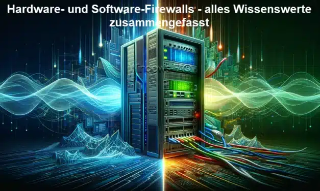 Hardware- und Software-Firewalls – alles Wissenswerte zusammengefasst