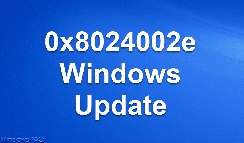 0x8024002e Fehlercode Windows Update
