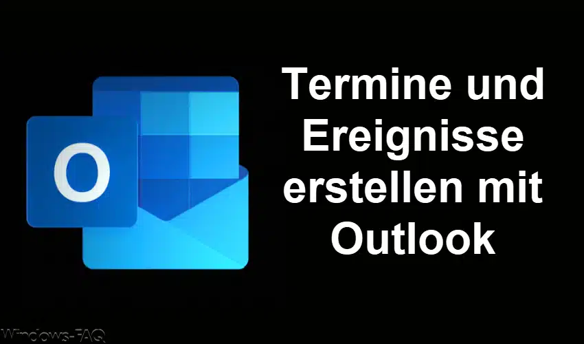 Termine und Ereignisse erstellen mit Outlook