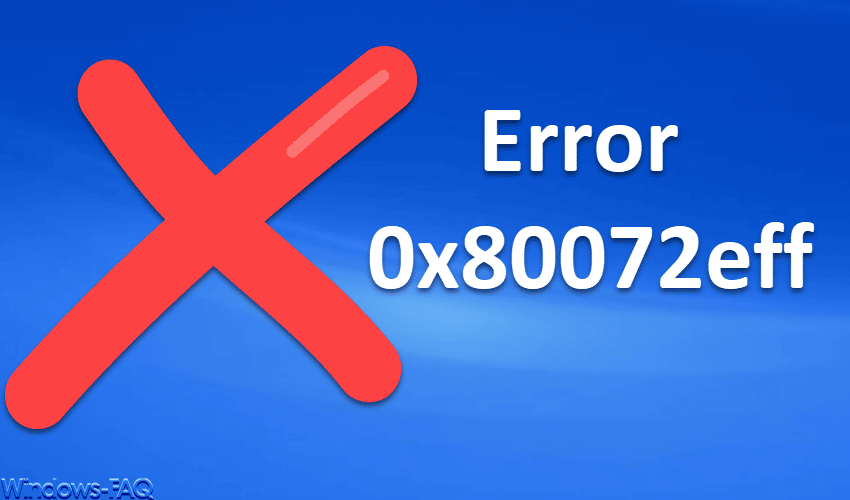 Fehlercode 0x80072eff