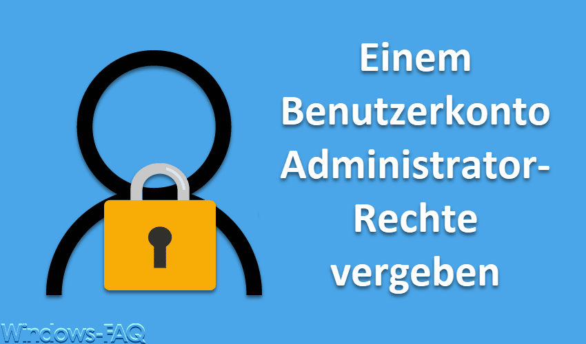 Einem Benutzerkonto Administratorrechte vergeben