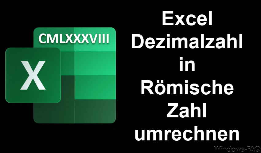 Excel – Dezimal-Zahl in Römische Zahl umrechnen