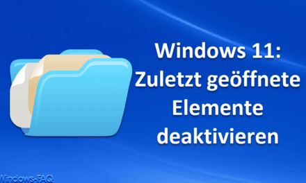 Windows 11: Zuletzt geöffnete Elemente deaktivieren