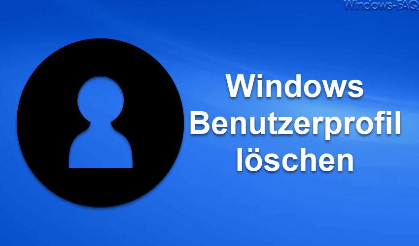 Windows Benutzerprofil löschen