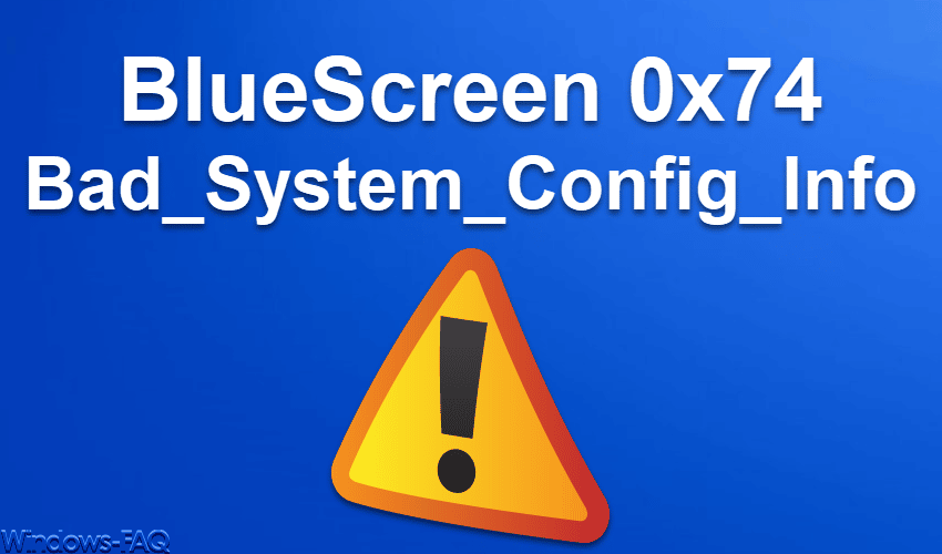 Fehlercode 0x74: Bad_System_Config_Info