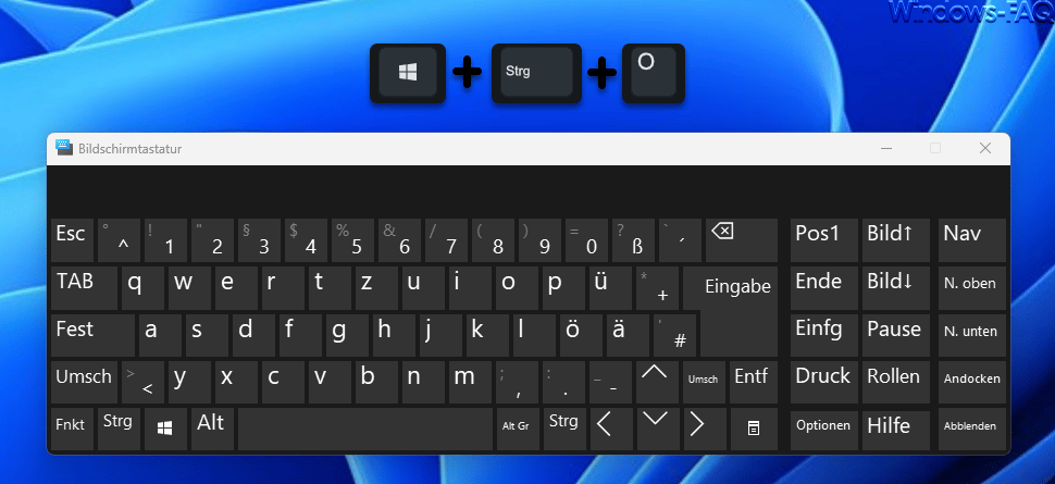 Windows-Taste + STRG + O Bildschirmtastatur