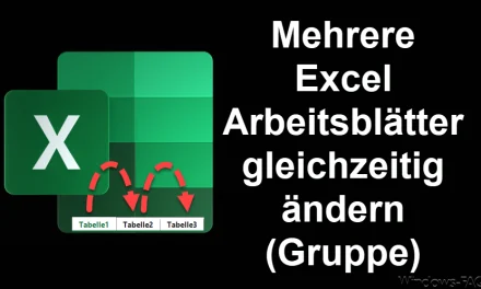Mehrere Excel Arbeitsblätter gleichzeitig ändern (Gruppe)