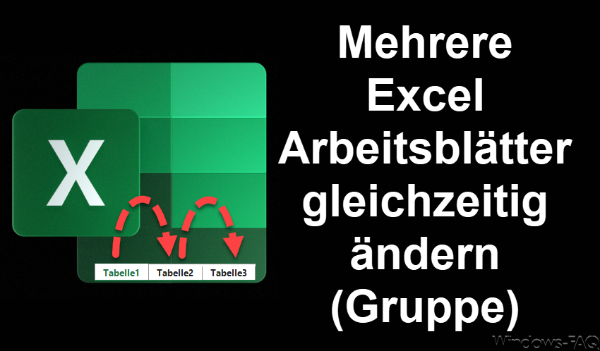 Mehrere Excel Arbeitsblätter gleichzeitig ändern (Gruppe)
