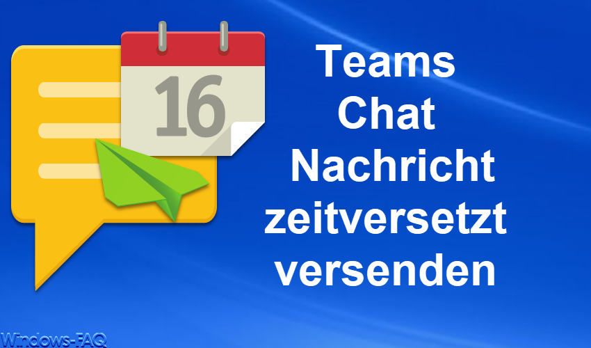 Teams Chatnachrichten zeitversetzt versenden