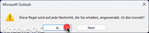 Diese Regel wird auf jede Nachricht die Sie erhalten angewendet