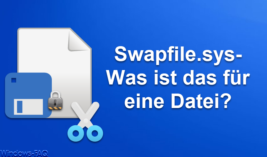 Swapfile.sys- Was ist das für eine Datei?