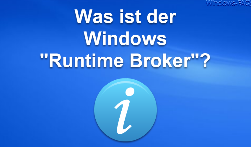 Was ist der „Runtime Broker“?