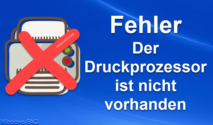 Fehler – Der Druckprozessor ist nicht vorhanden