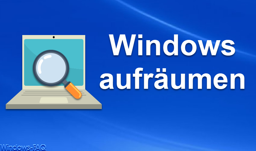Windows aufräumen – So funktioniert es