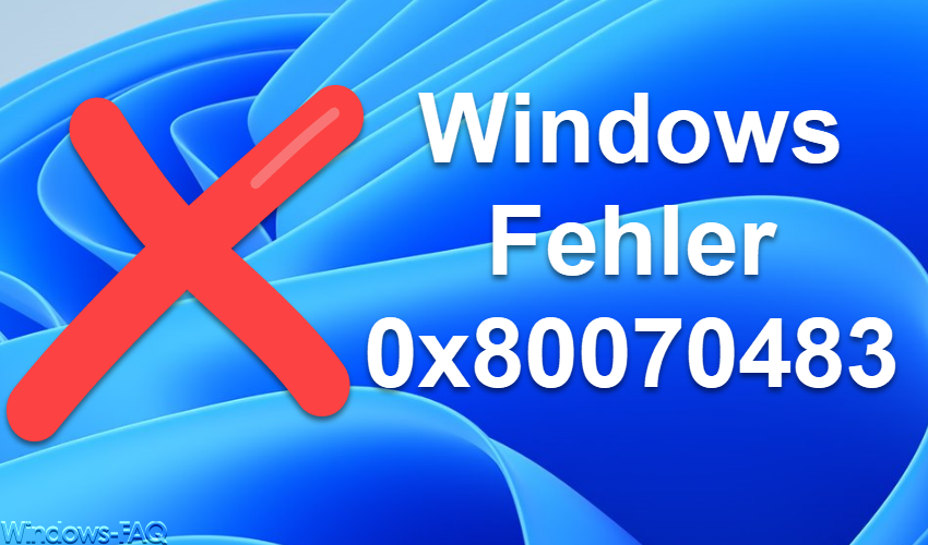 Windows Fehler 0x80070483