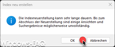 Die Indexneuerstellung kann sehr lange dauern.