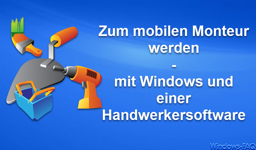 Zum mobilen Monteur werden – mit Windows und einer Handwerkersoftware