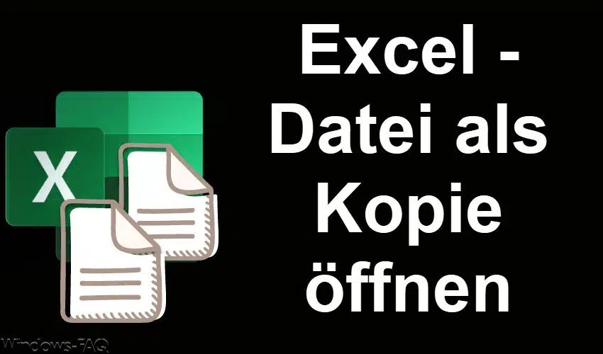 Excel – Datei als Kopie öffnen