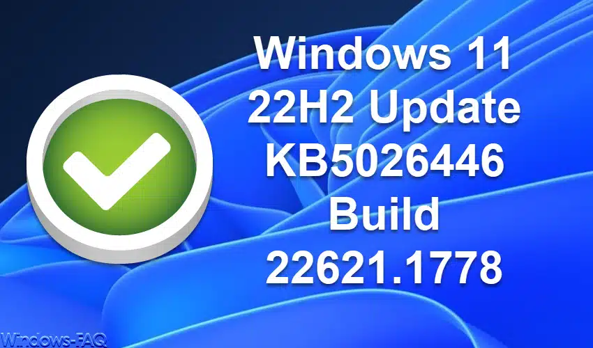 Windows 11 Update KB5026446 22H2 Build 22621.1778