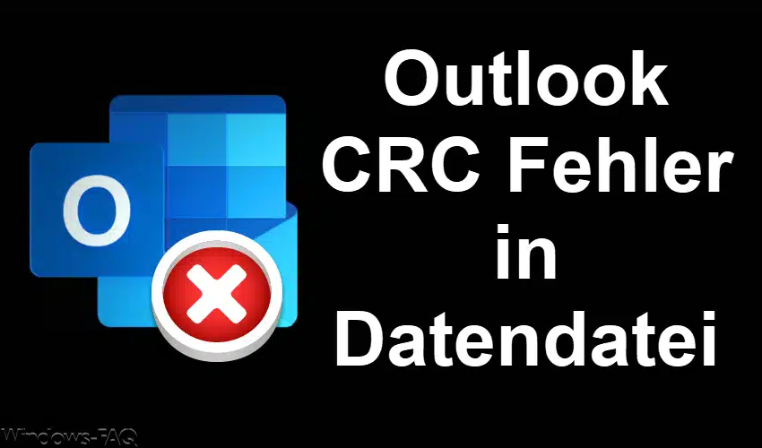 Outlook CRC Fehler in Datendatei