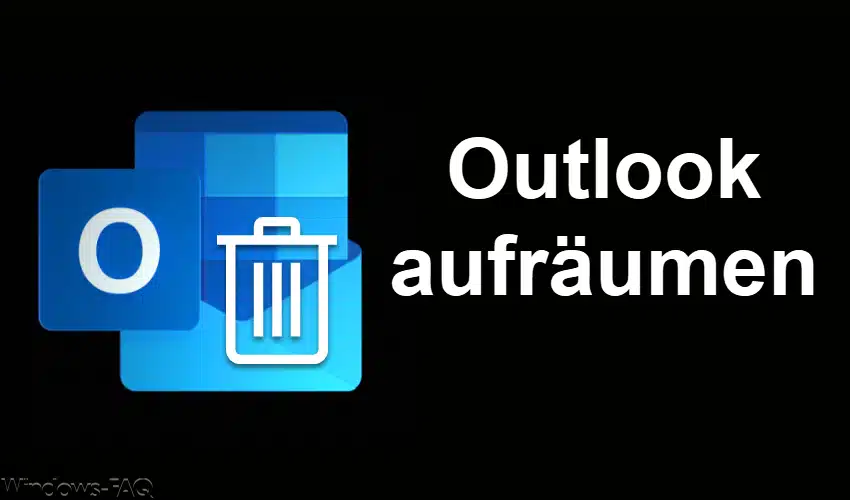 Outlook aufräumen