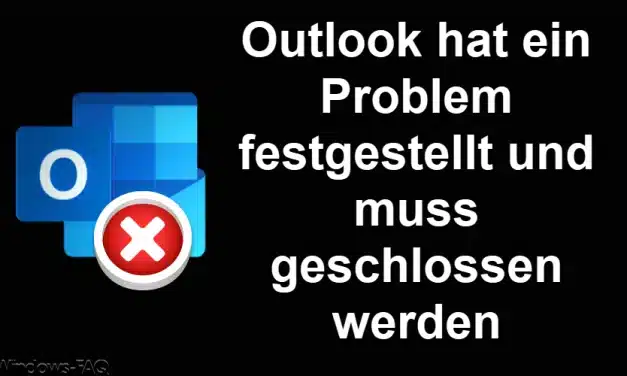 Outlook hat ein Problem festgestellt und muss geschlossen werden