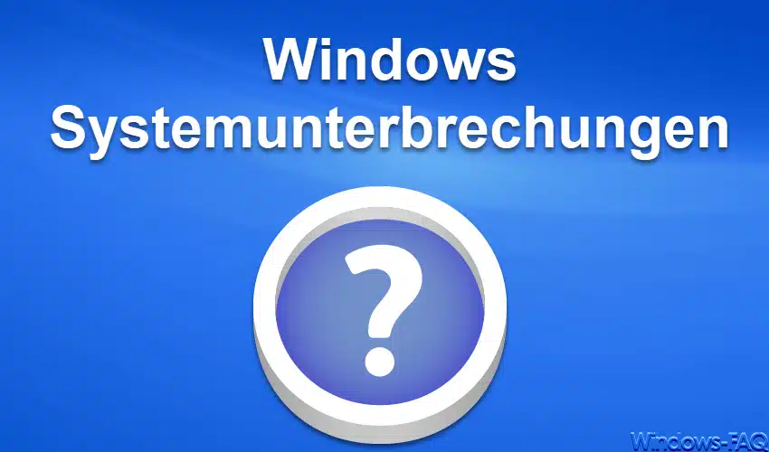 Systemunterbrechungen in Windows: Eine technische Analyse