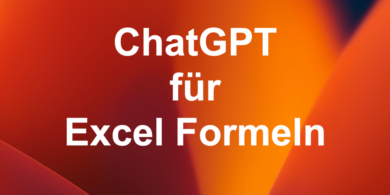ChatGPT, ein nützliches Werkzeug auch für Excel-Formeln