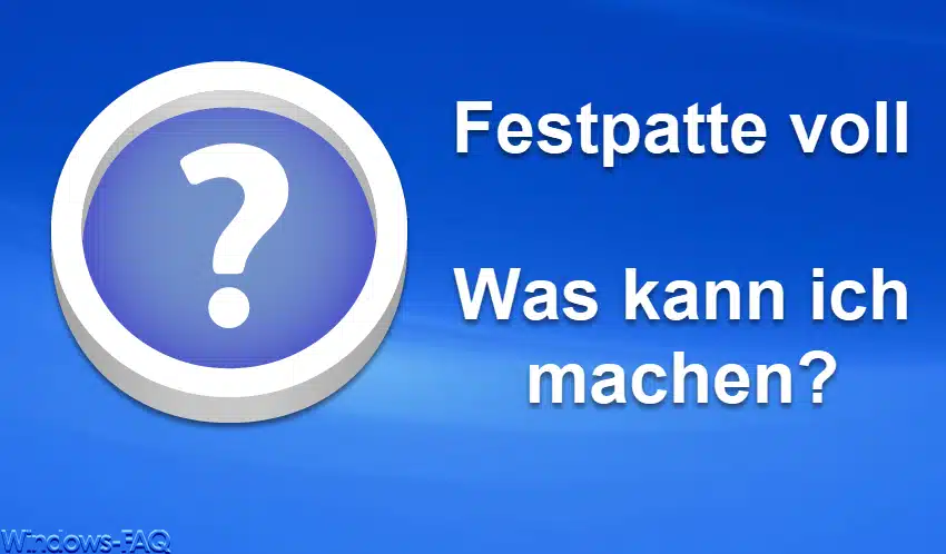 Festpatte voll – Was kann ich machen?