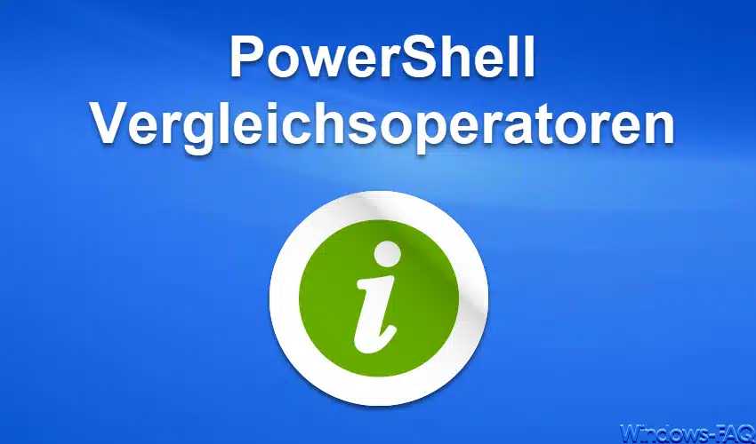 PowerShell Vergleichsoperatoren