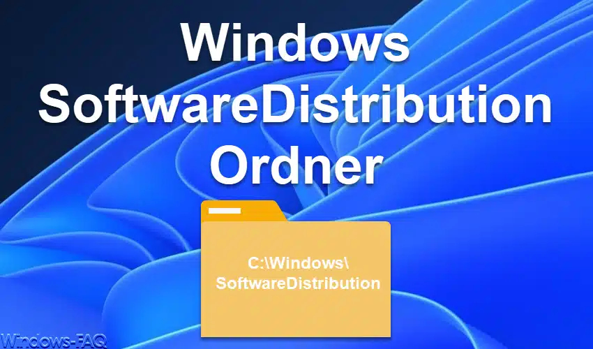 Windows SoftwareDistribution Ordner – Aufgabe und Funktion