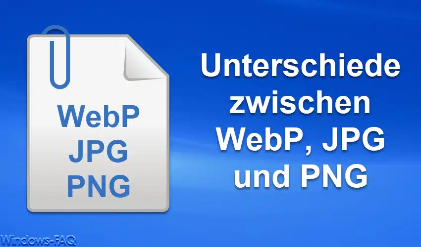 Unterschiede zwischen WebP, JPG und PNG