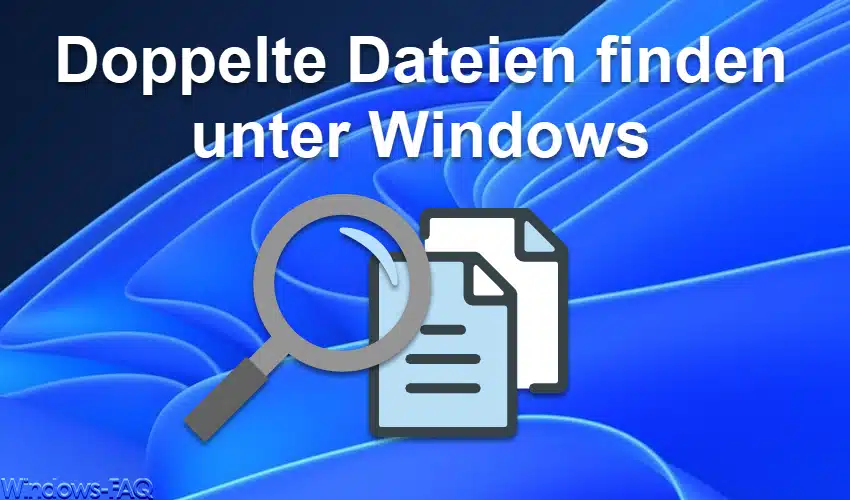 Doppelte Dateien finden unter Windows