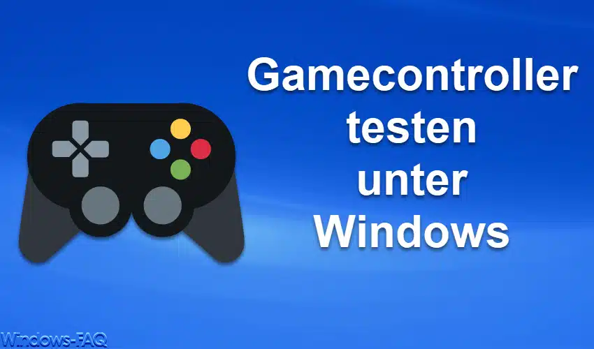 Gamecontroller testen unter Windows